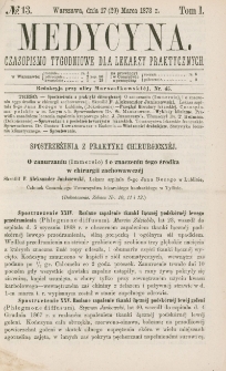 Medycyna : czasopismo tygodniowe dla lekarzy praktycznych 1873, T. I, nr 13