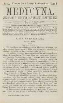 Medycyna : czasopismo tygodniowe dla lekarzy praktycznych 1873, T. I, nr 15
