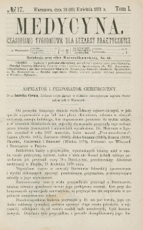 Medycyna : czasopismo tygodniowe dla lekarzy praktycznych 1873, T. I, nr 17
