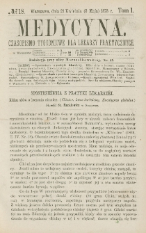 Medycyna : czasopismo tygodniowe dla lekarzy praktycznych 1873, T. I, nr 18