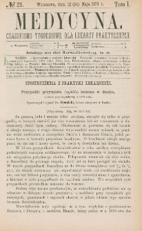 Medycyna : czasopismo tygodniowe dla lekarzy praktycznych 1873, T. I, nr 21
