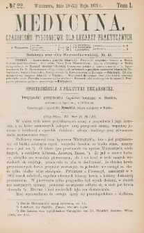 Medycyna : czasopismo tygodniowe dla lekarzy praktycznych 1873, T. I, nr 22