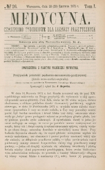 Medycyna : czasopismo tygodniowe dla lekarzy praktycznych 1873, T. I, nr 26
