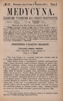 Medycyna : czasopismo tygodniowe dla lekarzy praktycznych 1873, T. I, nr 31