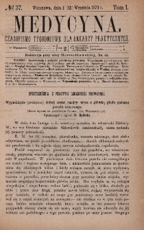 Medycyna : czasopismo tygodniowe dla lekarzy praktycznych 1873, T. I, nr 37