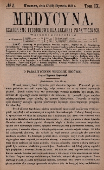 Medycyna : czasopismo tygodniowe dla lekarzy praktycznych 1881, T. IX, nr 5