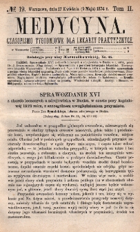Medycyna : czasopismo tygodniowe dla lekarzy praktycznych 1874, T. II, nr 19