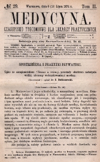 Medycyna : czasopismo tygodniowe dla lekarzy praktycznych 1874, T. II, nr 29