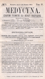Medycyna : czasopismo tygodniowe dla lekarzy praktycznych 1876, T. IV, nr 5