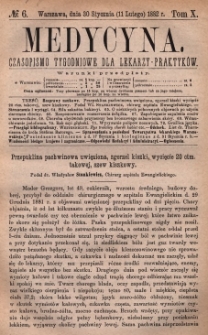 Medycyna : czasopismo tygodniowe dla lekarzy praktyków 1882, T. X, nr 6