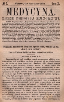 Medycyna : czasopismo tygodniowe dla lekarzy praktyków 1882, T. X, nr 7