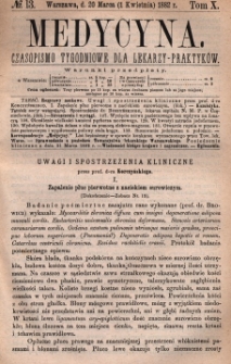 Medycyna : czasopismo tygodniowe dla lekarzy praktyków 1882, T. X, nr 13