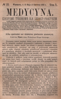 Medycyna : czasopismo tygodniowe dla lekarzy praktyków 1882, T. X, nr 22