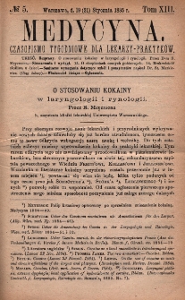 Medycyna : czasopismo tygodniowe dla lekarzy praktyków 1885, T. XIII, nr 5