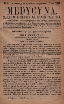 Medycyna : czasopismo tygodniowe dla lekarzy praktyków 1885, T. XIII, nr 6