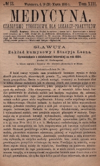 Medycyna : czasopismo tygodniowe dla lekarzy praktyków 1885, T. XIII, nr 13