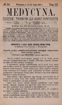 Medycyna : czasopismo tygodniowe dla lekarzy praktycznych 1875, T. III, nr 30