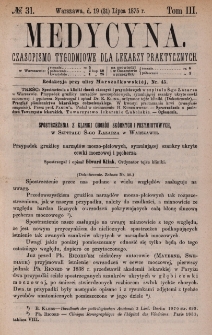 Medycyna : czasopismo tygodniowe dla lekarzy praktycznych 1875, T. III, nr 31