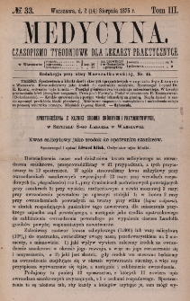 Medycyna : czasopismo tygodniowe dla lekarzy praktycznych 1875, T. III, nr 33
