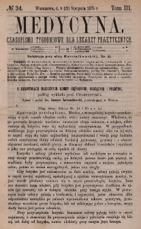 Medycyna : czasopismo tygodniowe dla lekarzy praktycznych 1875, T. III, nr 34