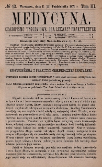 Medycyna : czasopismo tygodniowe dla lekarzy praktycznych 1875, T. III, nr 43