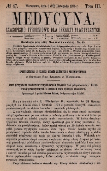 Medycyna : czasopismo tygodniowe dla lekarzy praktycznych 1875, T. III, nr 47