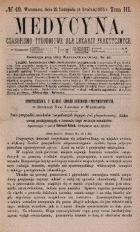 Medycyna : czasopismo tygodniowe dla lekarzy praktycznych 1875, T. III, nr 49