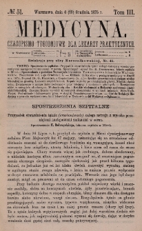 Medycyna : czasopismo tygodniowe dla lekarzy praktycznych 1875, T. III, nr 51