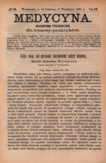 Medycyna : czasopismo tygodniowe dla lekarzy praktyk&oacute;w 1891, T. XIX, nr 36