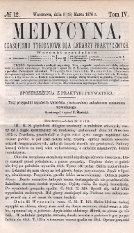 Medycyna : czasopismo tygodniowe dla lekarzy praktycznych 1876, T. IV, nr 12