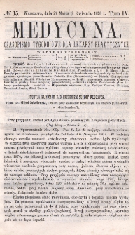 Medycyna : czasopismo tygodniowe dla lekarzy praktycznych 1876, T. IV, nr 15