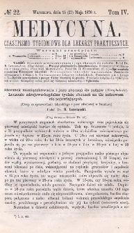 Medycyna : czasopismo tygodniowe dla lekarzy praktycznych 1876, T. IV, nr 22