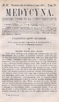 Medycyna : czasopismo tygodniowe dla lekarzy praktycznych 1876, T. IV, nr 27