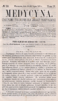 Medycyna : czasopismo tygodniowe dla lekarzy praktycznych 1876, T. IV, nr 30