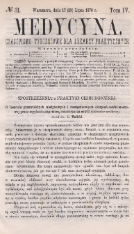Medycyna : czasopismo tygodniowe dla lekarzy praktycznych 1876, T. IV, nr 31