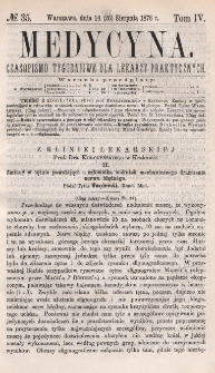 Medycyna : czasopismo tygodniowe dla lekarzy praktycznych 1876, T. IV, nr 35