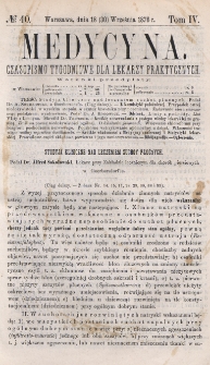 Medycyna : czasopismo tygodniowe dla lekarzy praktycznych 1876, T. IV, nr 40