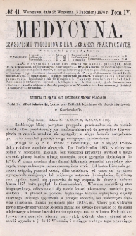 Medycyna : czasopismo tygodniowe dla lekarzy praktycznych 1876, T. IV, nr 41