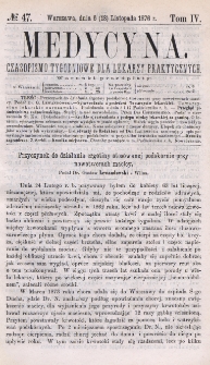 Medycyna : czasopismo tygodniowe dla lekarzy praktycznych 1876, T. IV, nr 47