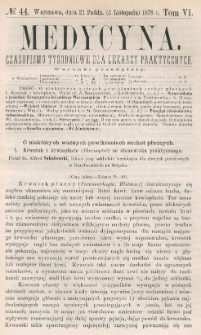 Medycyna : czasopismo tygodniowe dla lekarzy praktycznych 1878, T. VI, nr 44