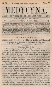 Medycyna : czasopismo tygodniowe dla lekarzy praktycznych 1877, T. V, nr 34
