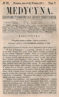 Medycyna : czasopismo tygodniowe dla lekarzy praktycznych 1877, T. V, nr 38