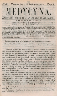 Medycyna : czasopismo tygodniowe dla lekarzy praktycznych 1877, T. V, nr 43