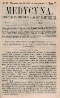 Medycyna : czasopismo tygodniowe dla lekarzy praktycznych 1877, T. V, nr 45
