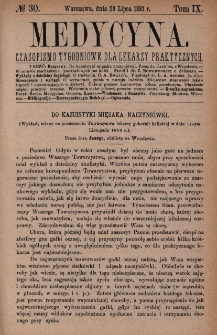 Medycyna : czasopismo tygodniowe dla lekarzy praktycznych 1881, T. IX, nr 30