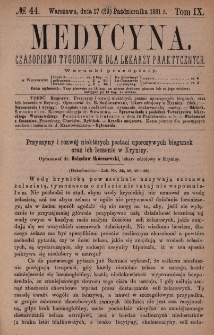 Medycyna : czasopismo tygodniowe dla lekarzy praktycznych 1881, T. IX, nr 44