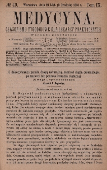 Medycyna : czasopismo tygodniowe dla lekarzy praktycznych 1881, T. IX, nr 49