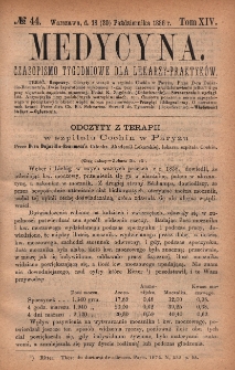 Medycyna : czasopismo tygodniowe dla lekarzy praktyk&oacute;w 1886, T. XIV, nr 44