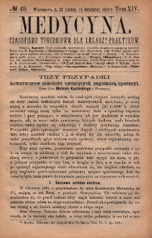Medycyna : czasopismo tygodniowe dla lekarzy praktyk&oacute;w 1886, T. XIV, nr 49