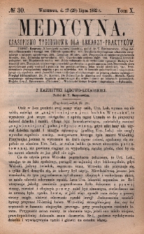 Medycyna : czasopismo tygodniowe dla lekarzy praktyków 1882, T. X, nr 30